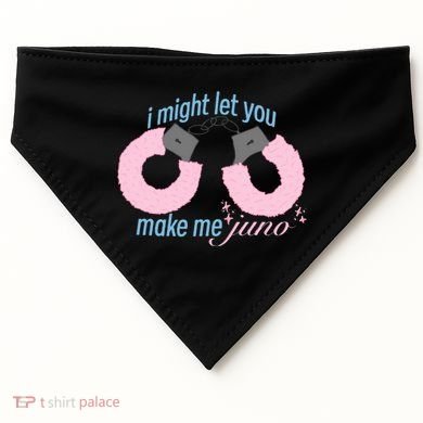 I Might Let You Make Me Juno USA-Made Doggie Bandana