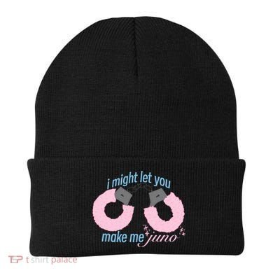 I Might Let You Make Me Juno Beanie