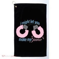 I Might Let You Make Me Juno Golf Towel thumb 0