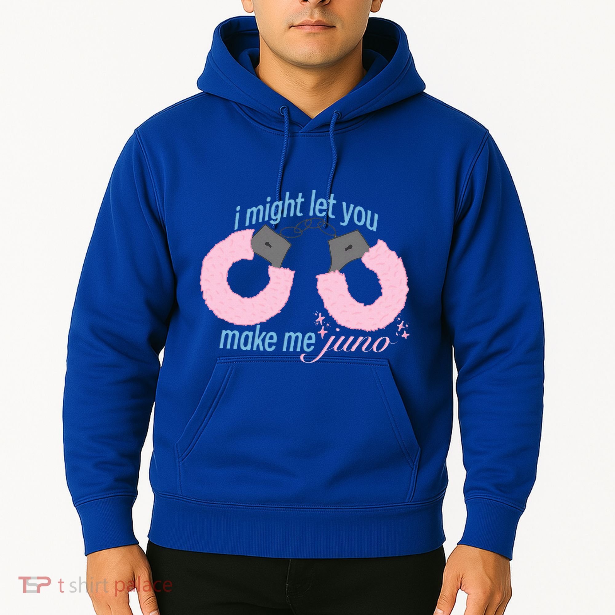 I Might Let You Make Me Juno Hoodie