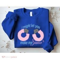 I Might Let You Make Me Juno Sweatshirt thumb 2