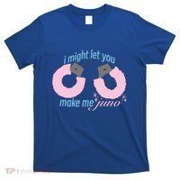 I Might Let You Make Me Juno T-Shirt thumb 0