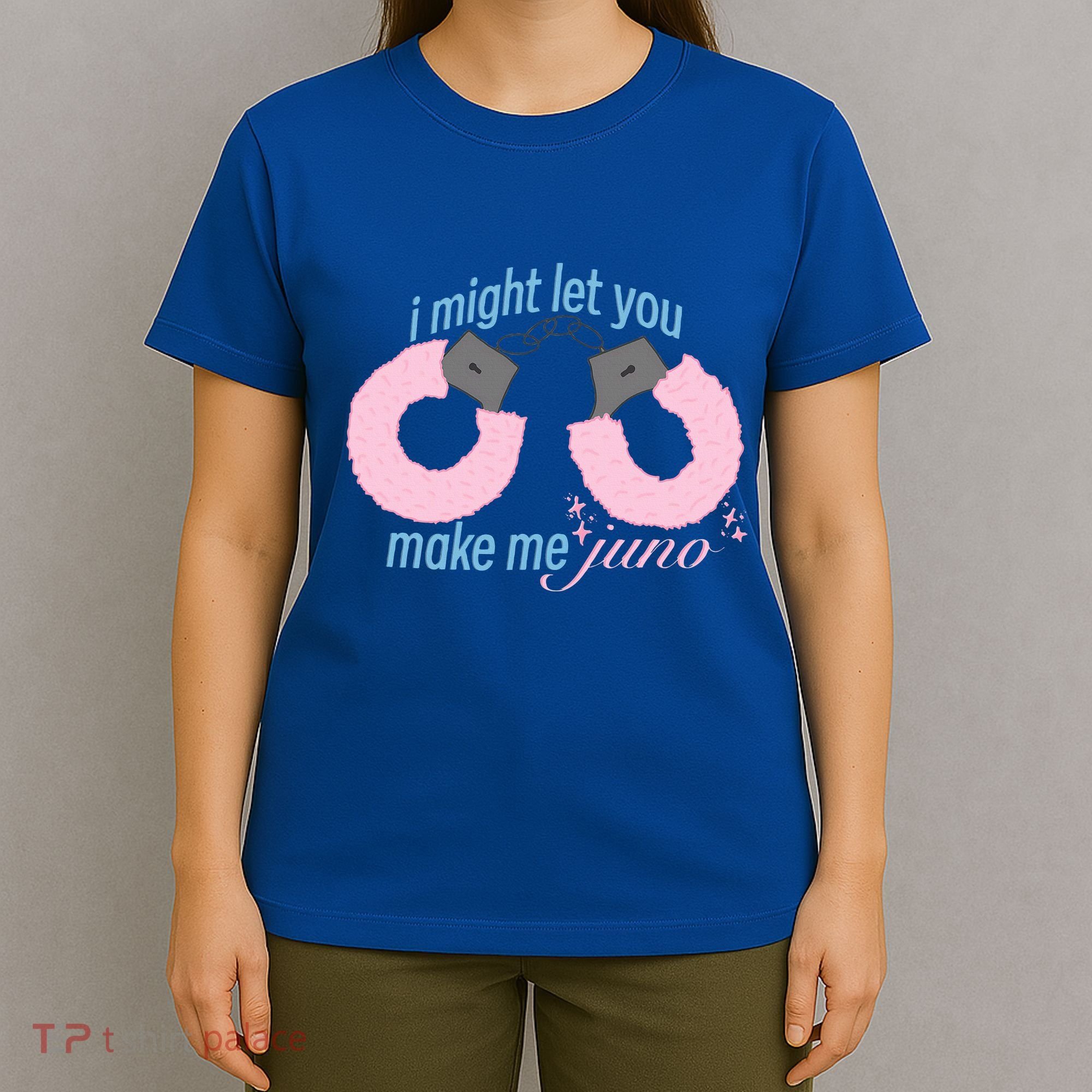 I Might Let You Make Me Juno T-Shirt