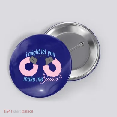 I Might Let You Make Me Juno Button