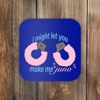 I Might Let You Make Me Juno Coaster thumb 0