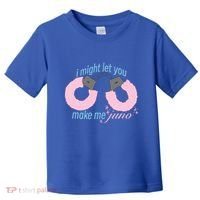I Might Let You Make Me Juno Toddler T-Shirt thumb 0