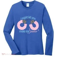 I Might Let You Make Me Juno Women's Long Sleeve Shirt thumb 0