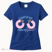 I Might Let You Make Me Juno Women's T-Shirt thumb 0