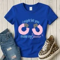 I Might Let You Make Me Juno Women's T-Shirt thumb 3