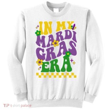 In My Mardi Gras Era Festive Party Sweatshirt