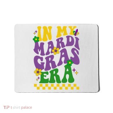 In My Mardi Gras Era Festive Party Mousepad