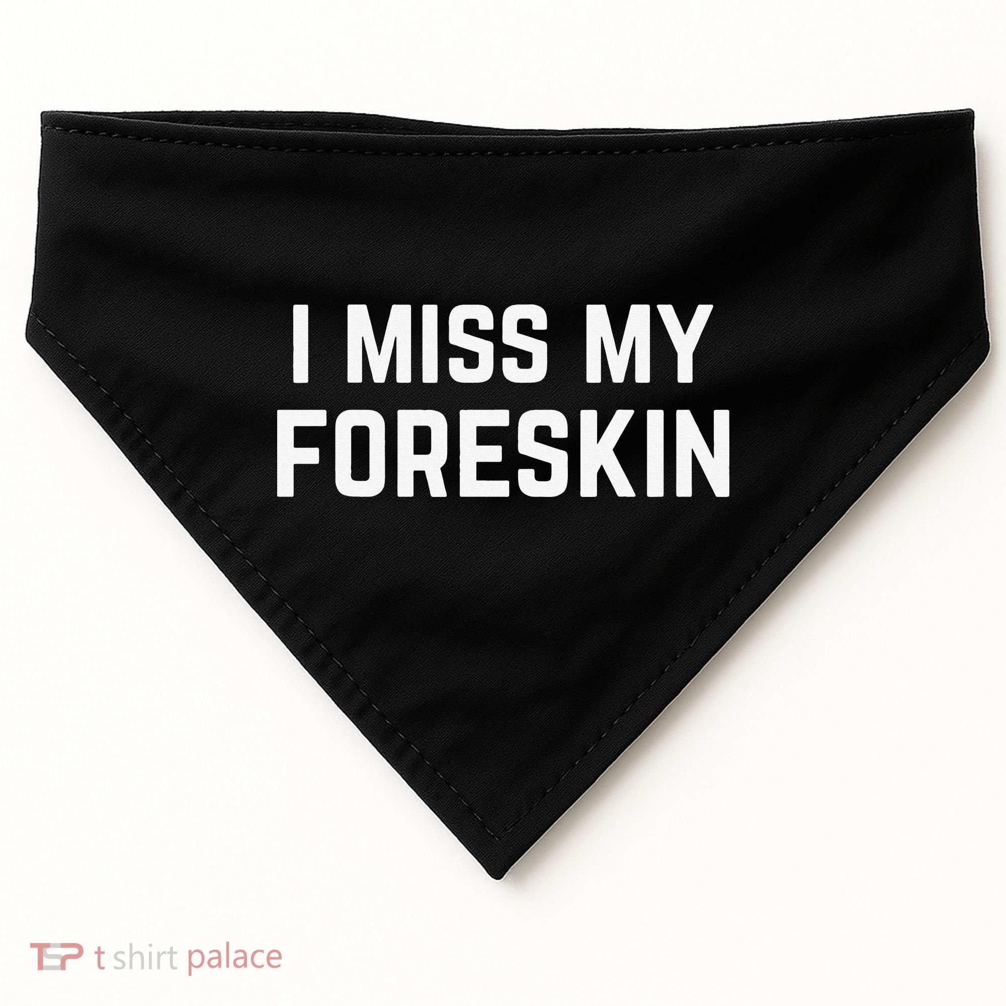 I Miss My Foreskin Funny Quote USA-Made Doggie Bandana