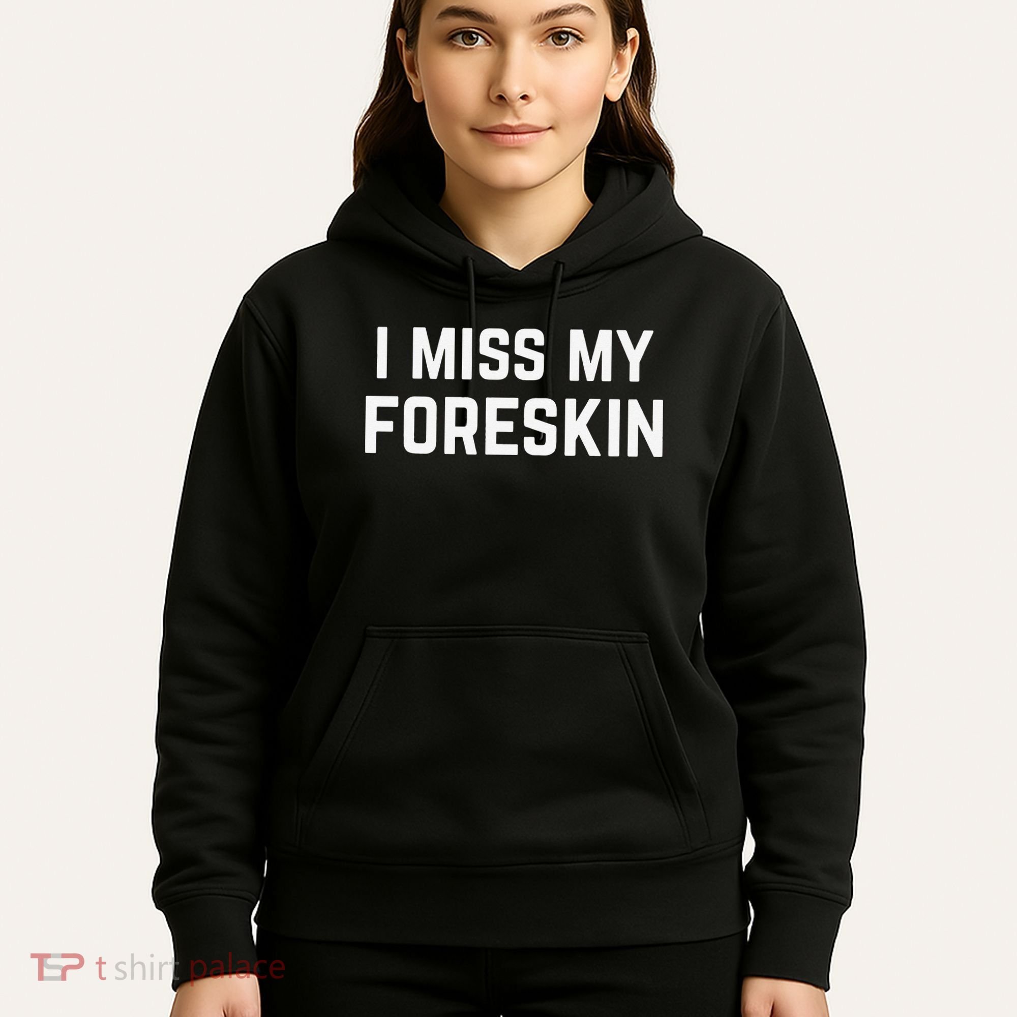 I Miss My Foreskin Funny Quote Hoodie