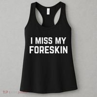 I Miss My Foreskin Funny Quote Women's Tank Top thumb 3