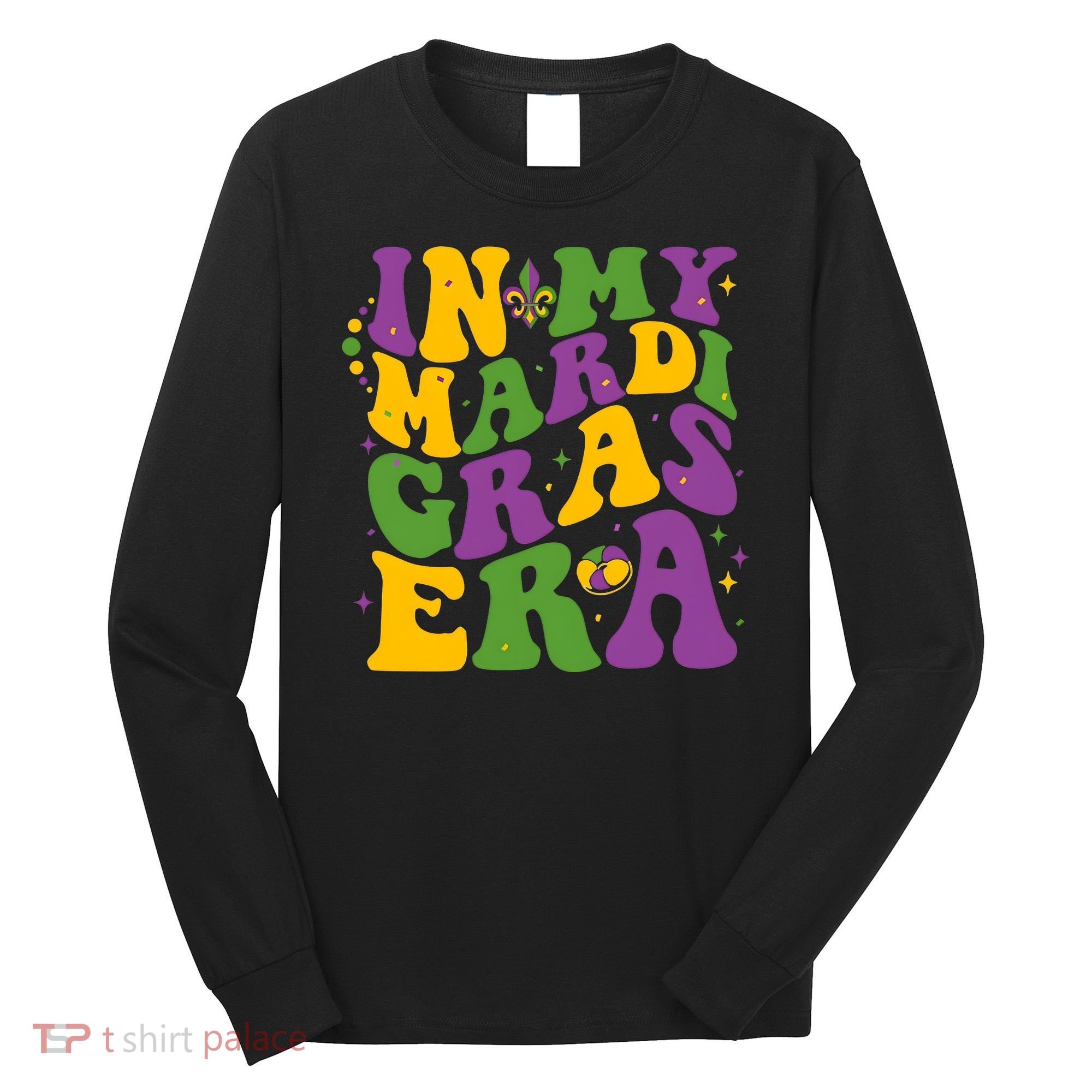 In My Mardi Gras Era Funny Holiday Long Sleeve Shirt