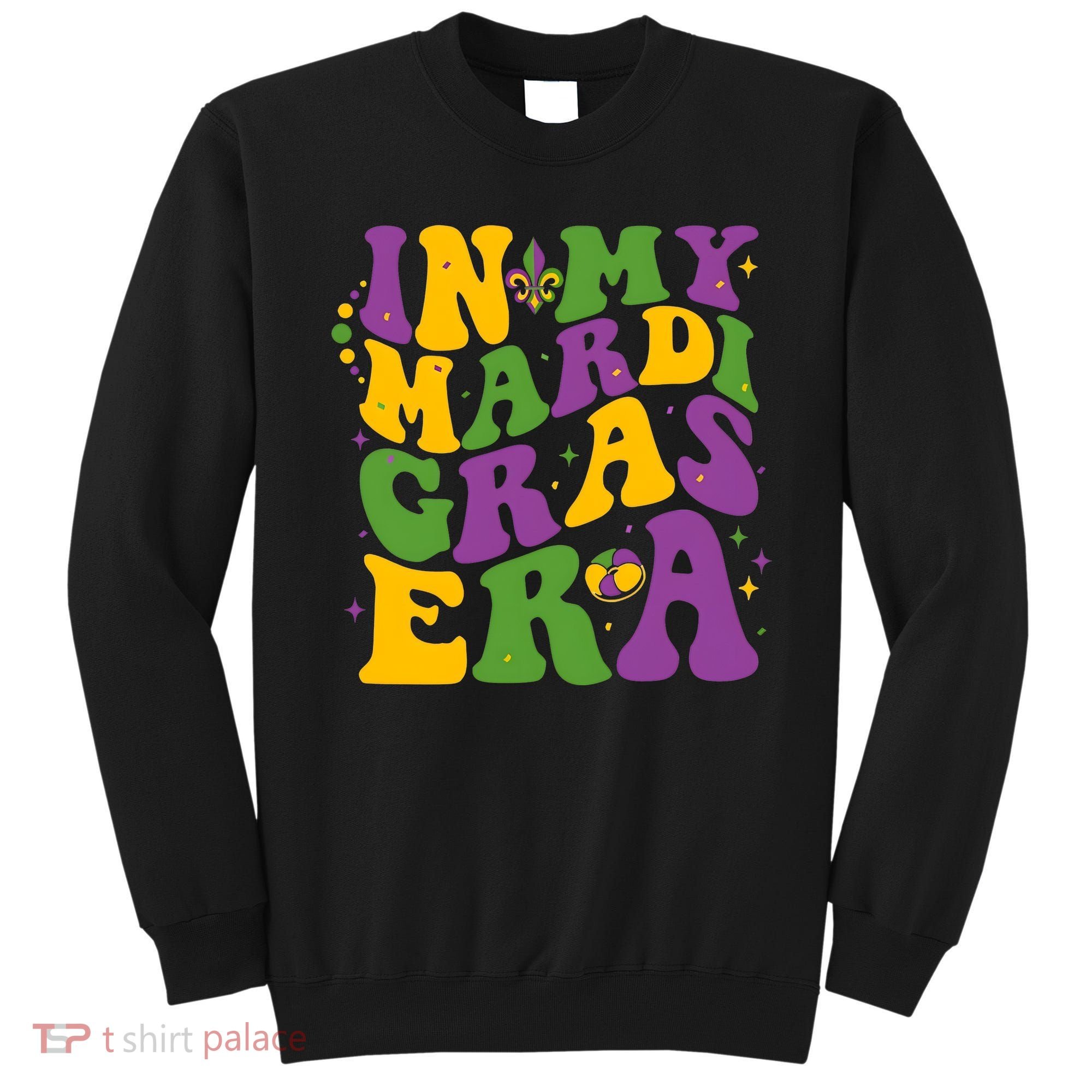 In My Mardi Gras Era Funny Holiday Sweatshirt