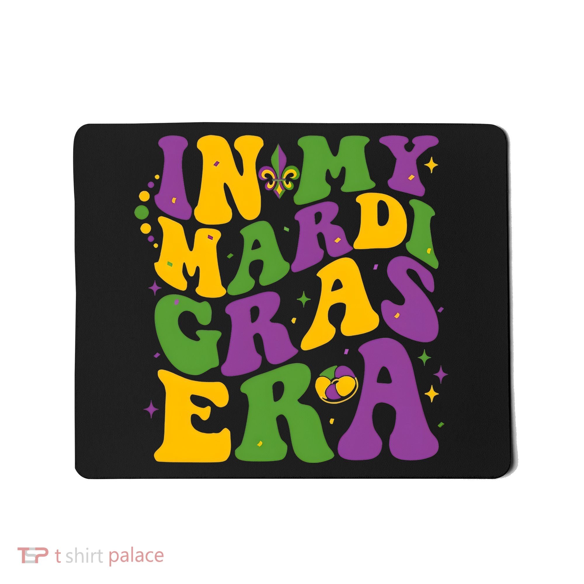In My Mardi Gras Era Funny Holiday Mousepad