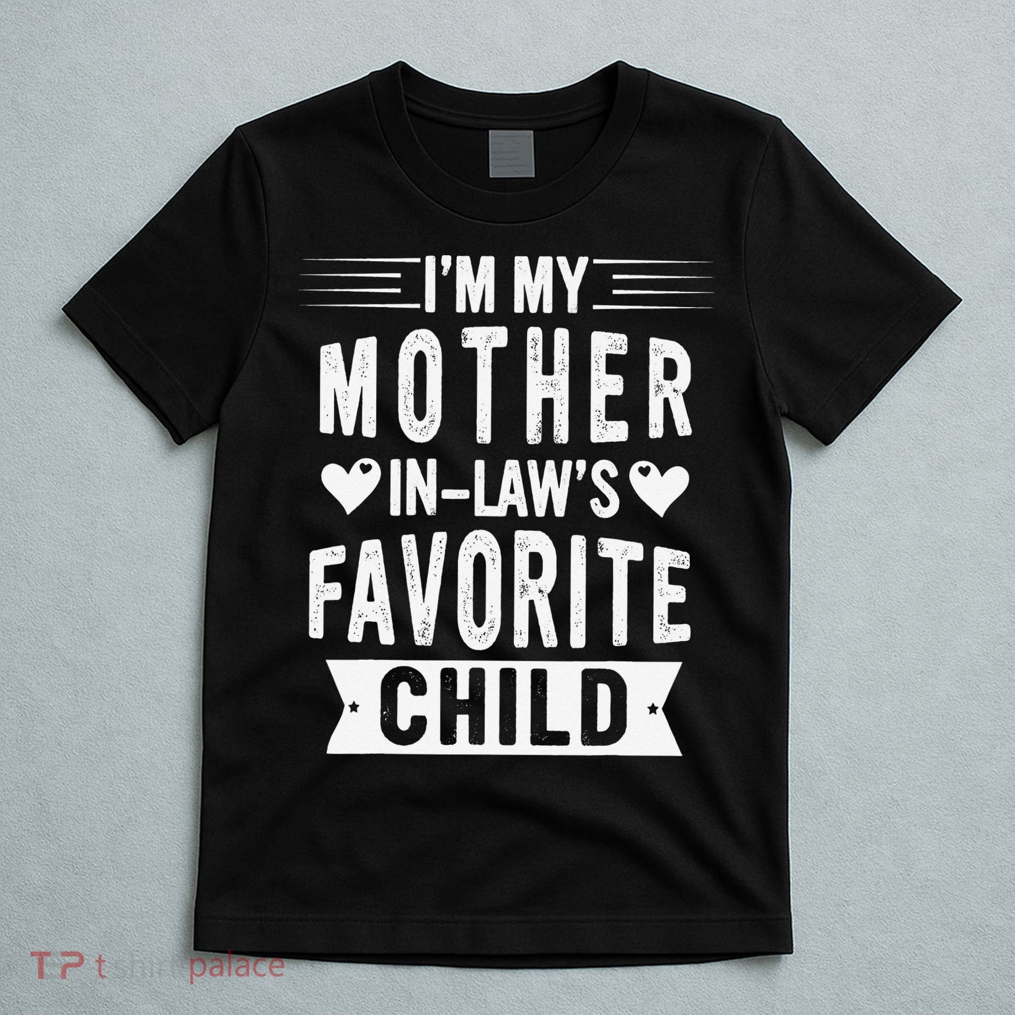 I'm My Mother In Law's Favorite Child Funny Parent T-Shirt