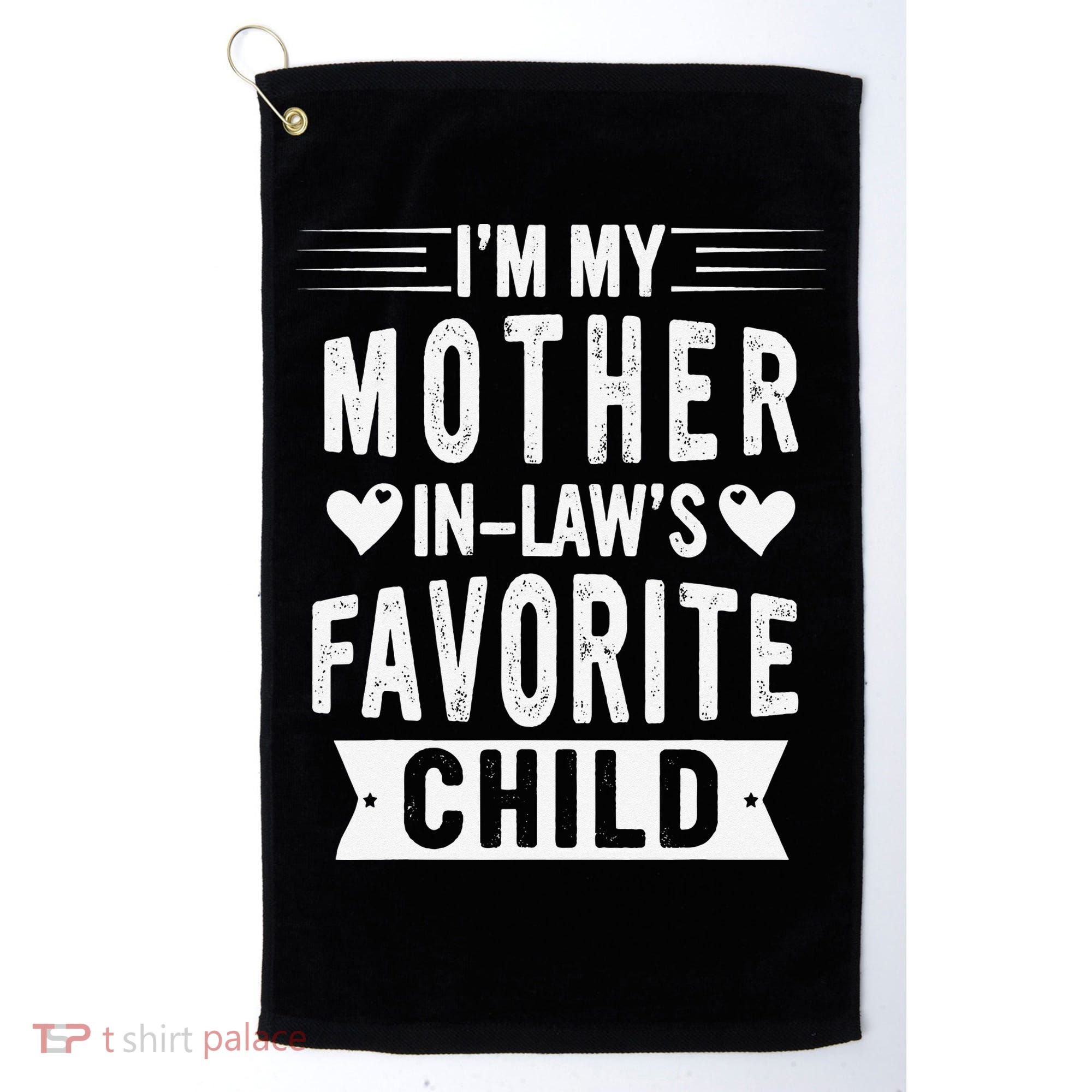 I'm My Mother In Law's Favorite Child Funny Parent Golf Towel