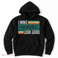 I Make Minivans Look Good Hoodie thumb 0