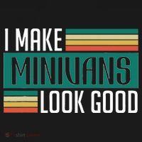 I Make Minivans Look Good Sweatshirt thumb 3