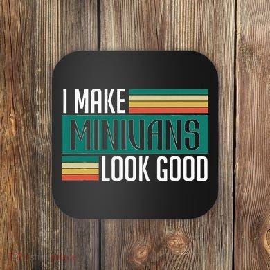 I Make Minivans Look Good Coaster