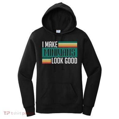 I Make Minivans Look Good Women's Hoodie