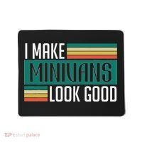 I Make Minivans Look Good Mousepad thumb 0