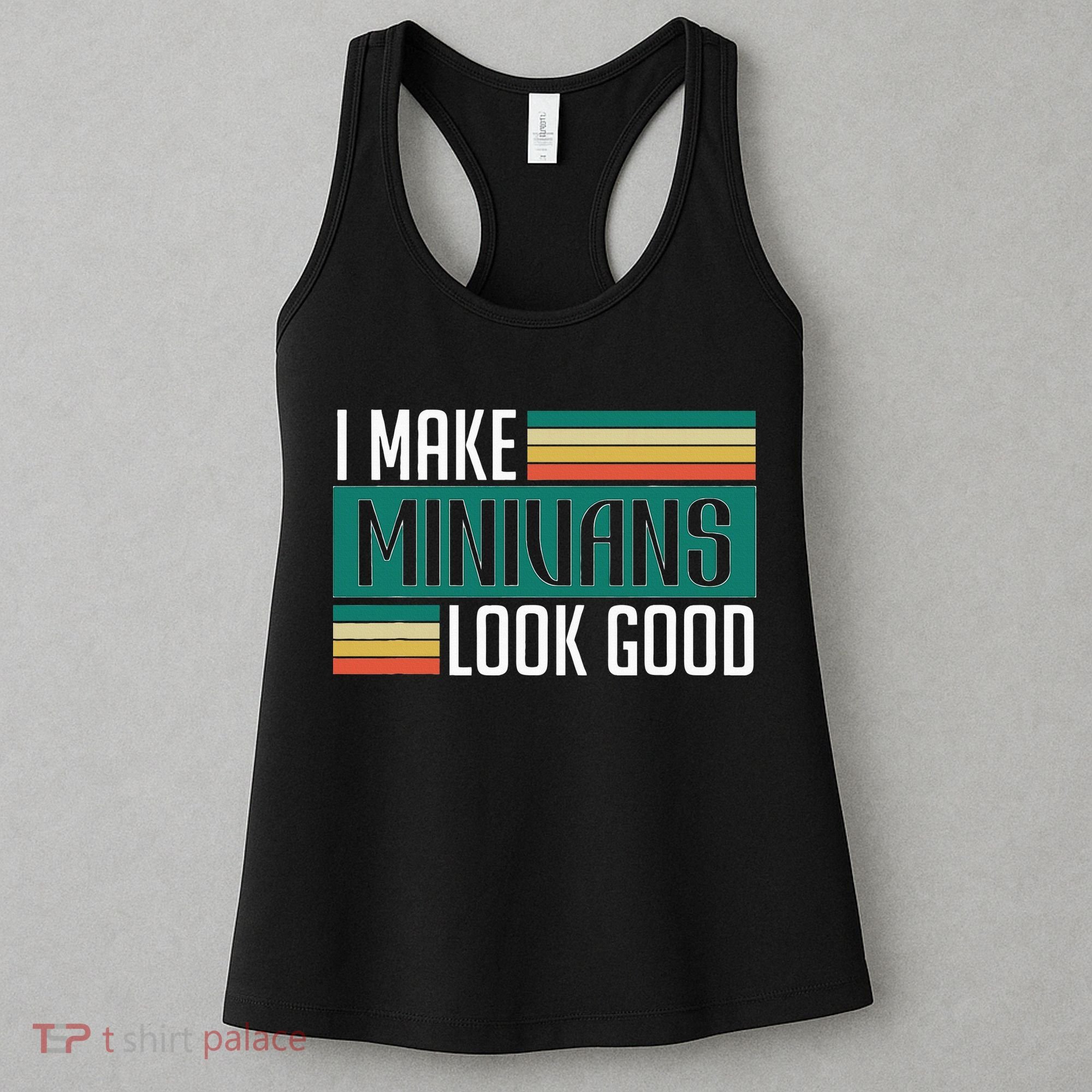 I Make Minivans Look Good Women's Tank Top