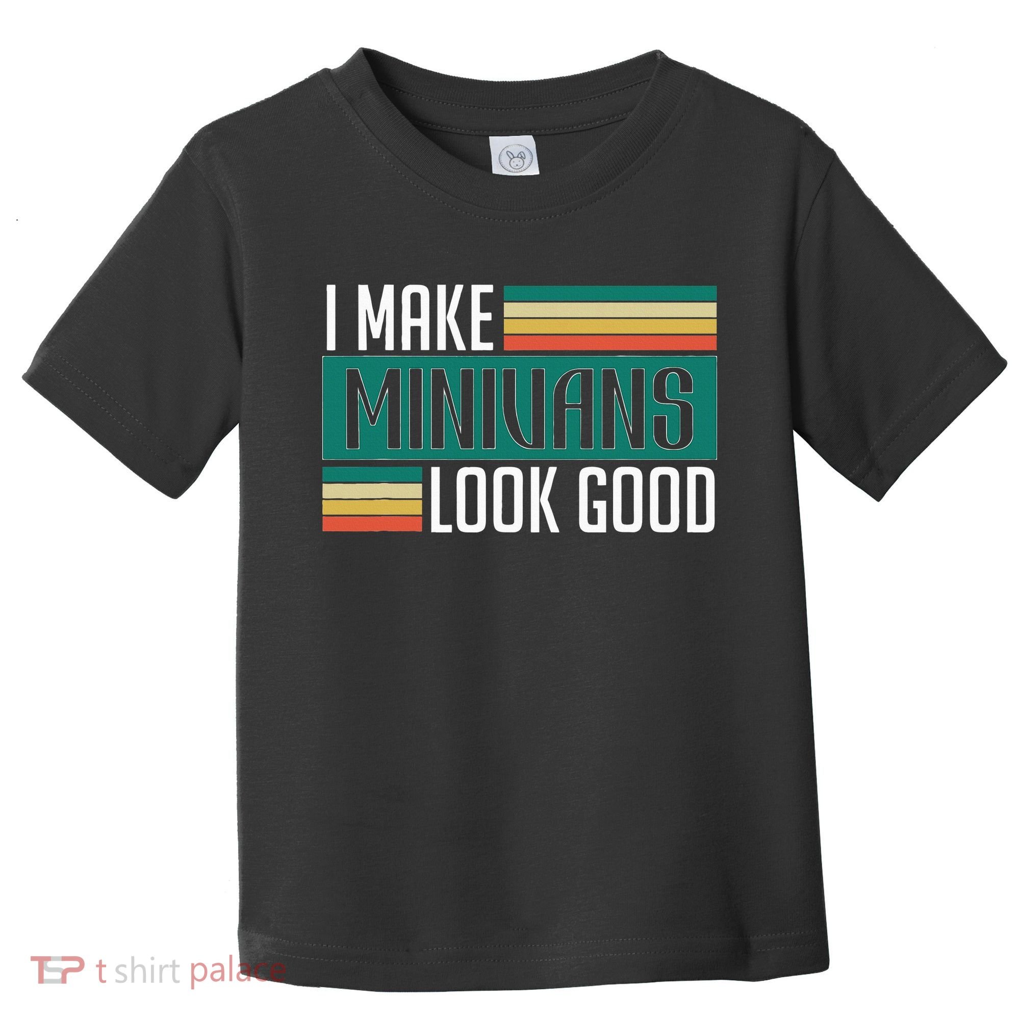 I Make Minivans Look Good Toddler T-Shirt