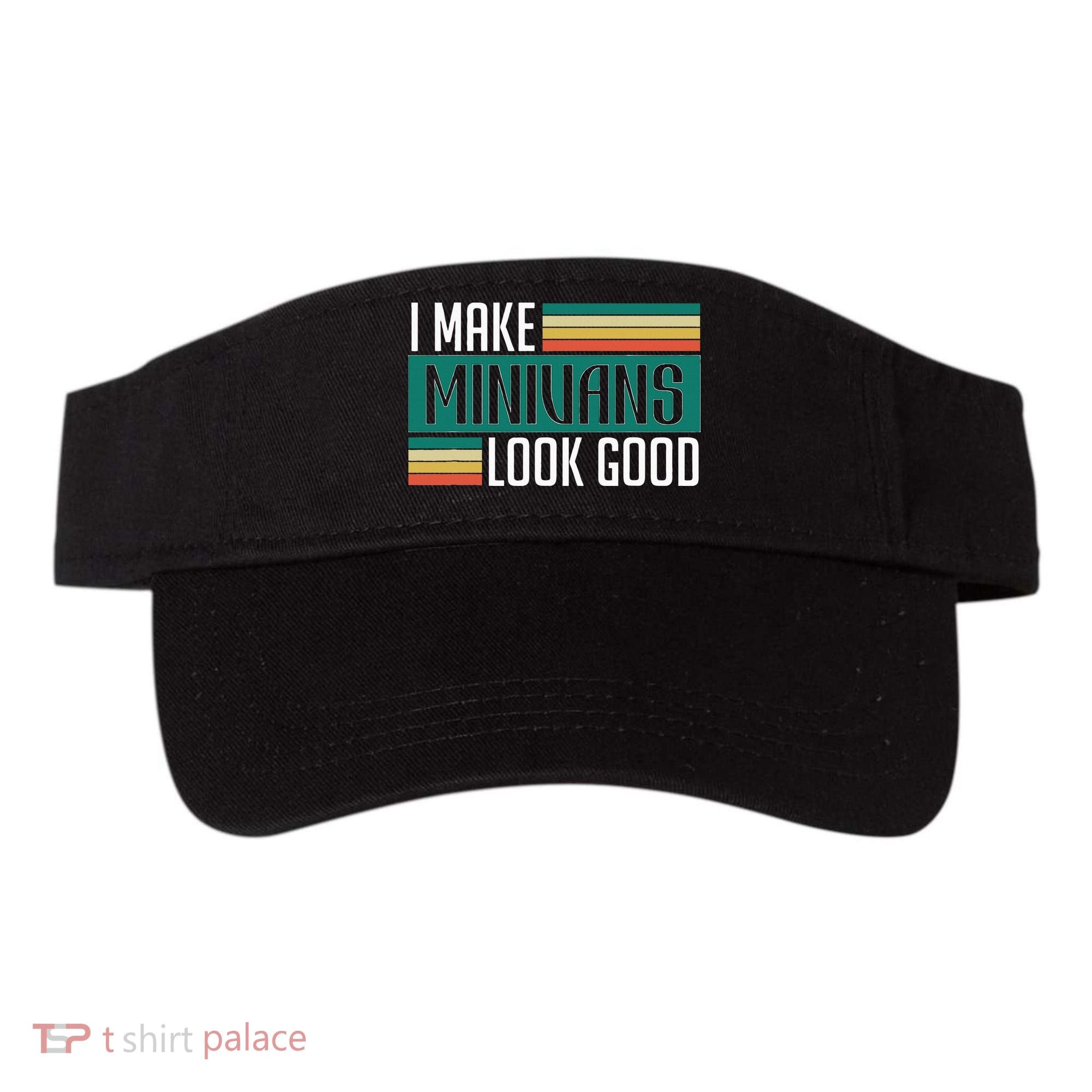 I Make Minivans Look Good Visor
