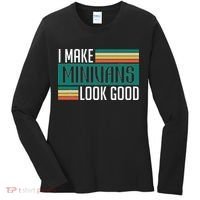 I Make Minivans Look Good Women's Long Sleeve Shirt thumb 0