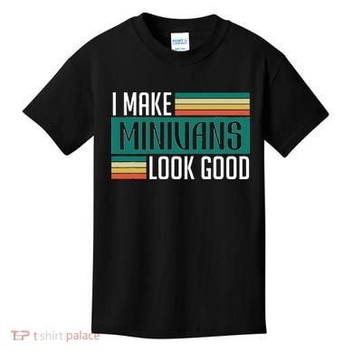 I Make Minivans Look Good Kids T-Shirt