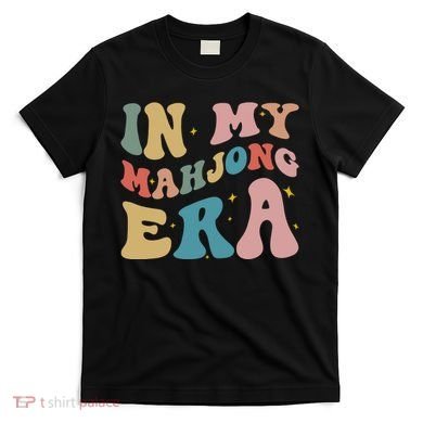 In My Mahjong Era Board Games T-Shirt