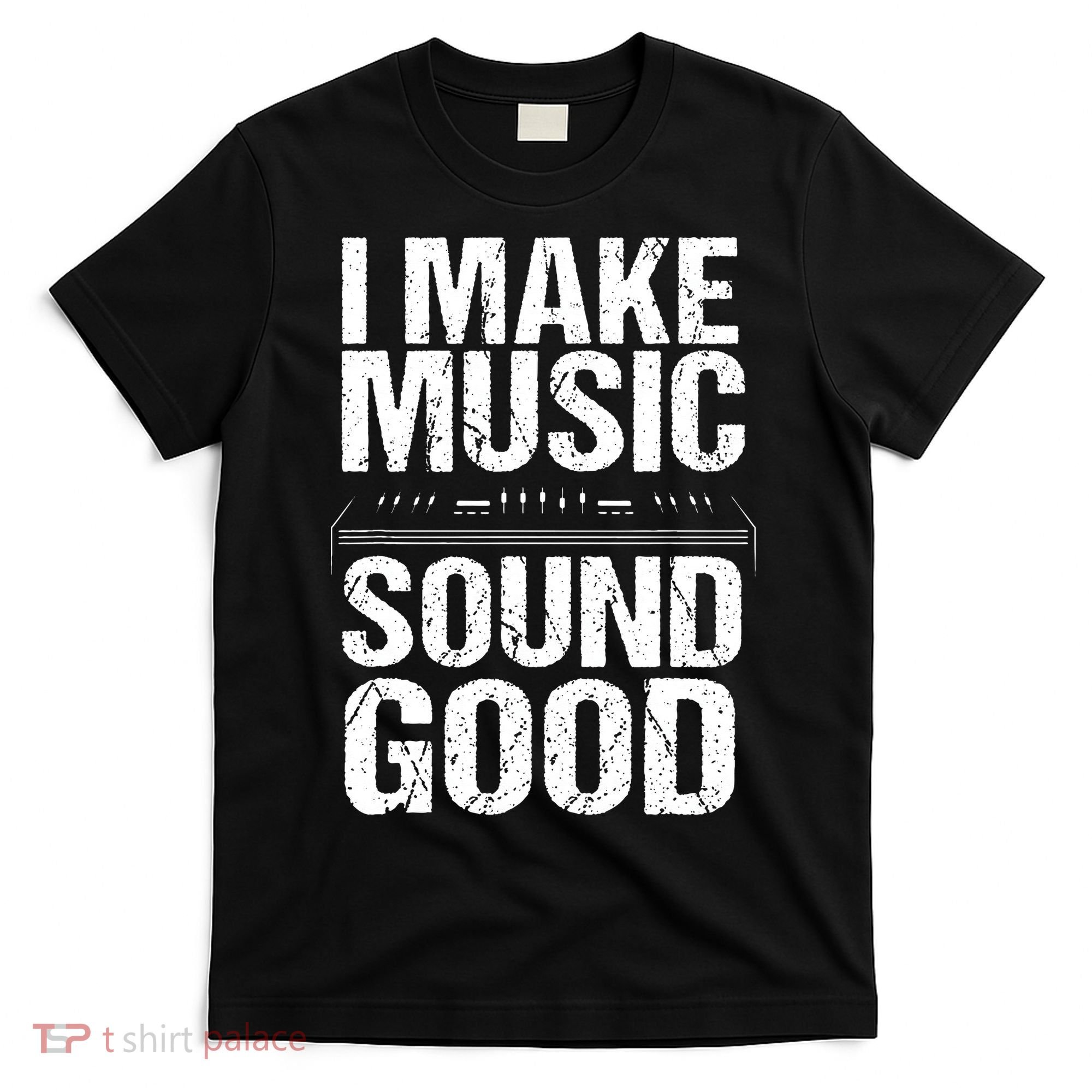 I Make Music Sound So Good Audio Sound Engineer Recording T-Shirt