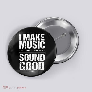 I Make Music Sound So Good Audio Sound Engineer Recording Button