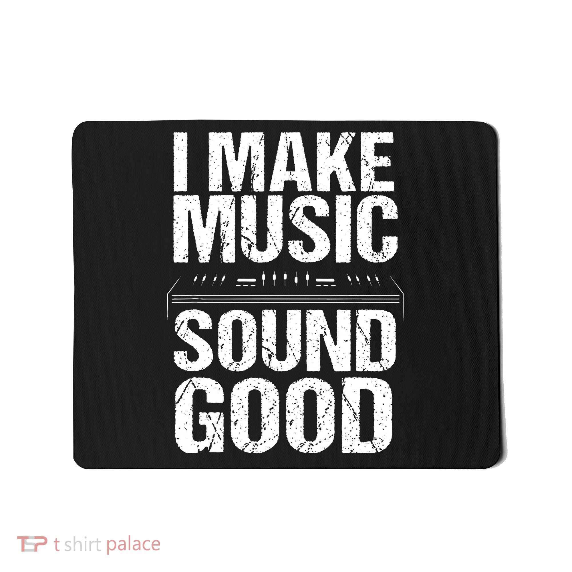 I Make Music Sound So Good Audio Sound Engineer Recording Mousepad