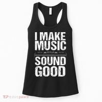 I Make Music Sound So Good Audio Sound Engineer Recording Women's Tank Top thumb 0