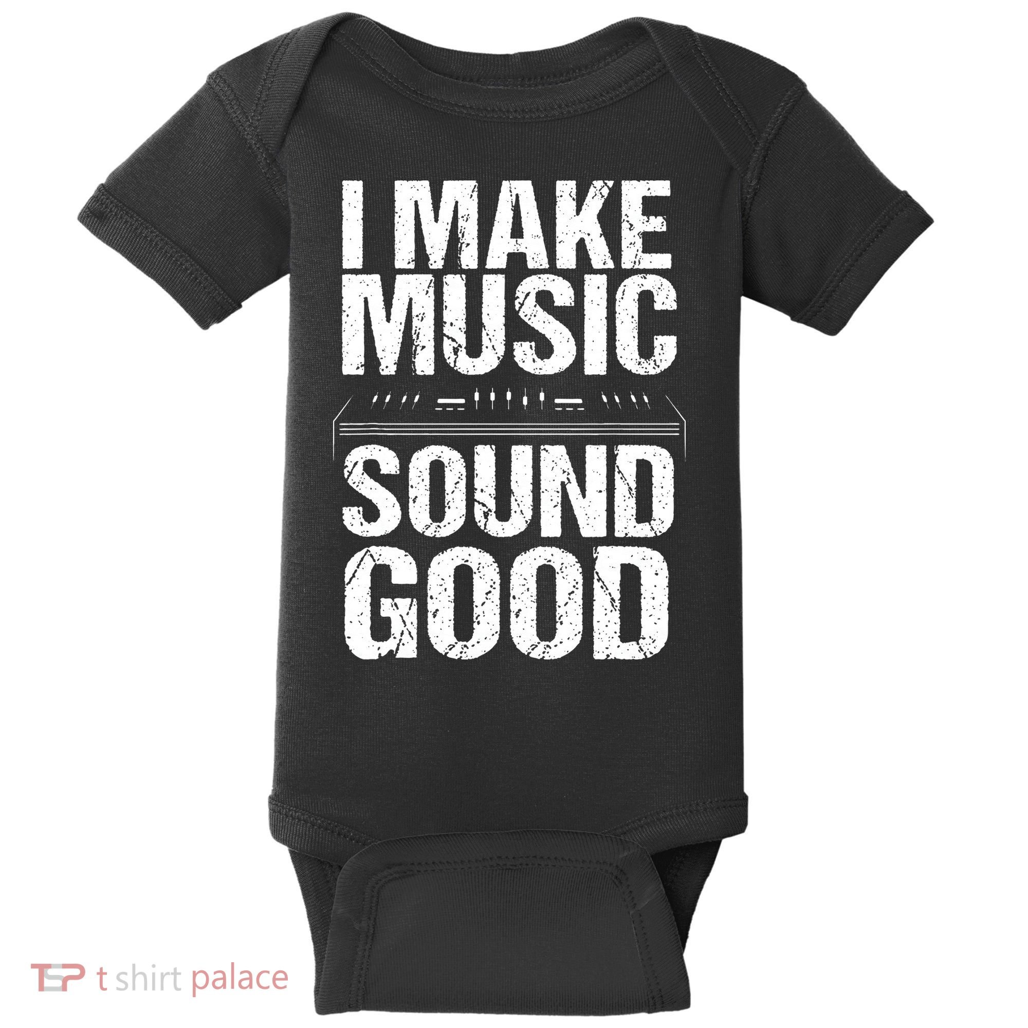 I Make Music Sound So Good Audio Sound Engineer Recording Baby Bodysuit