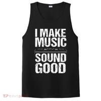 I Make Music Sound So Good Audio Sound Engineer Recording PosiCharge Competitor Tank thumb 0