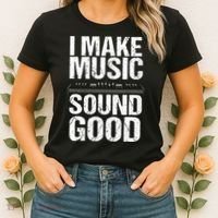 I Make Music Sound So Good Audio Sound Engineer Recording Women's T-Shirt thumb 2