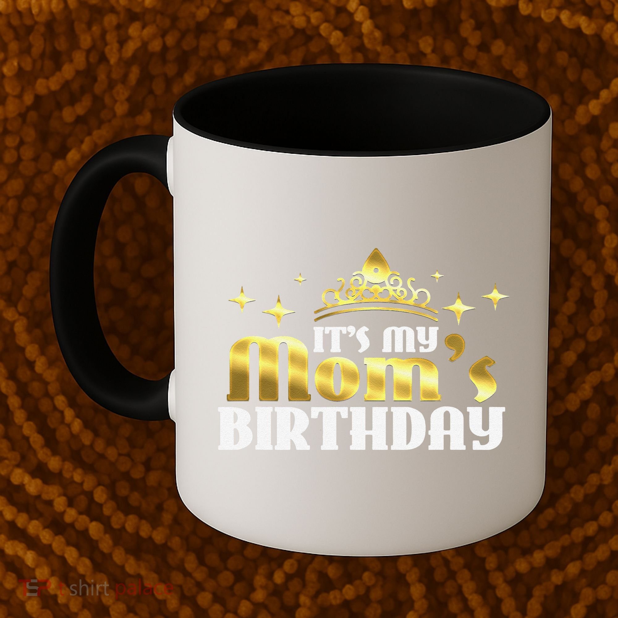 It's My Mom's Birthday Funny Cute Mama Gift For Mothers Coffee Mug