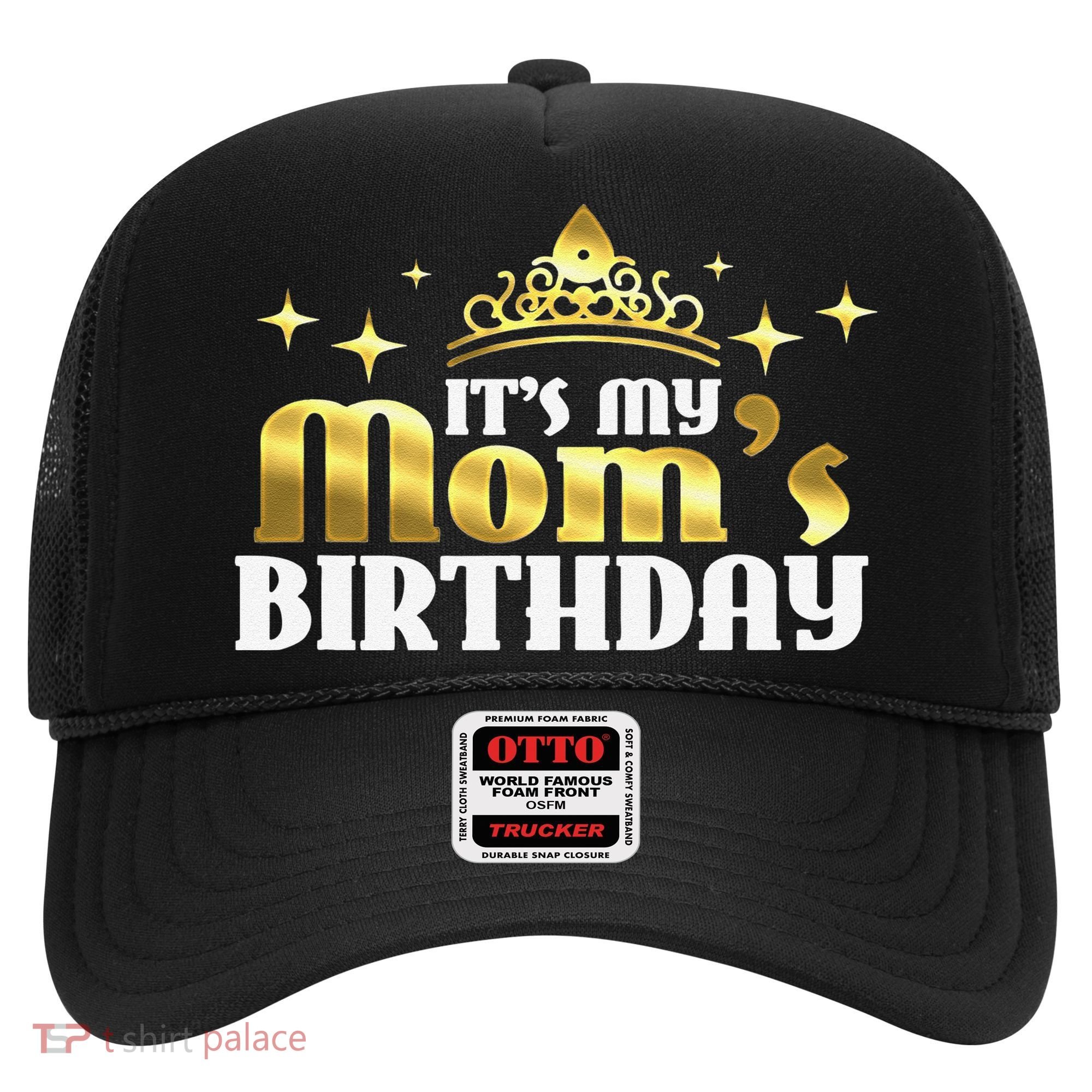 It's My Mom's Birthday Funny Cute Mama Gift For Mothers Hat