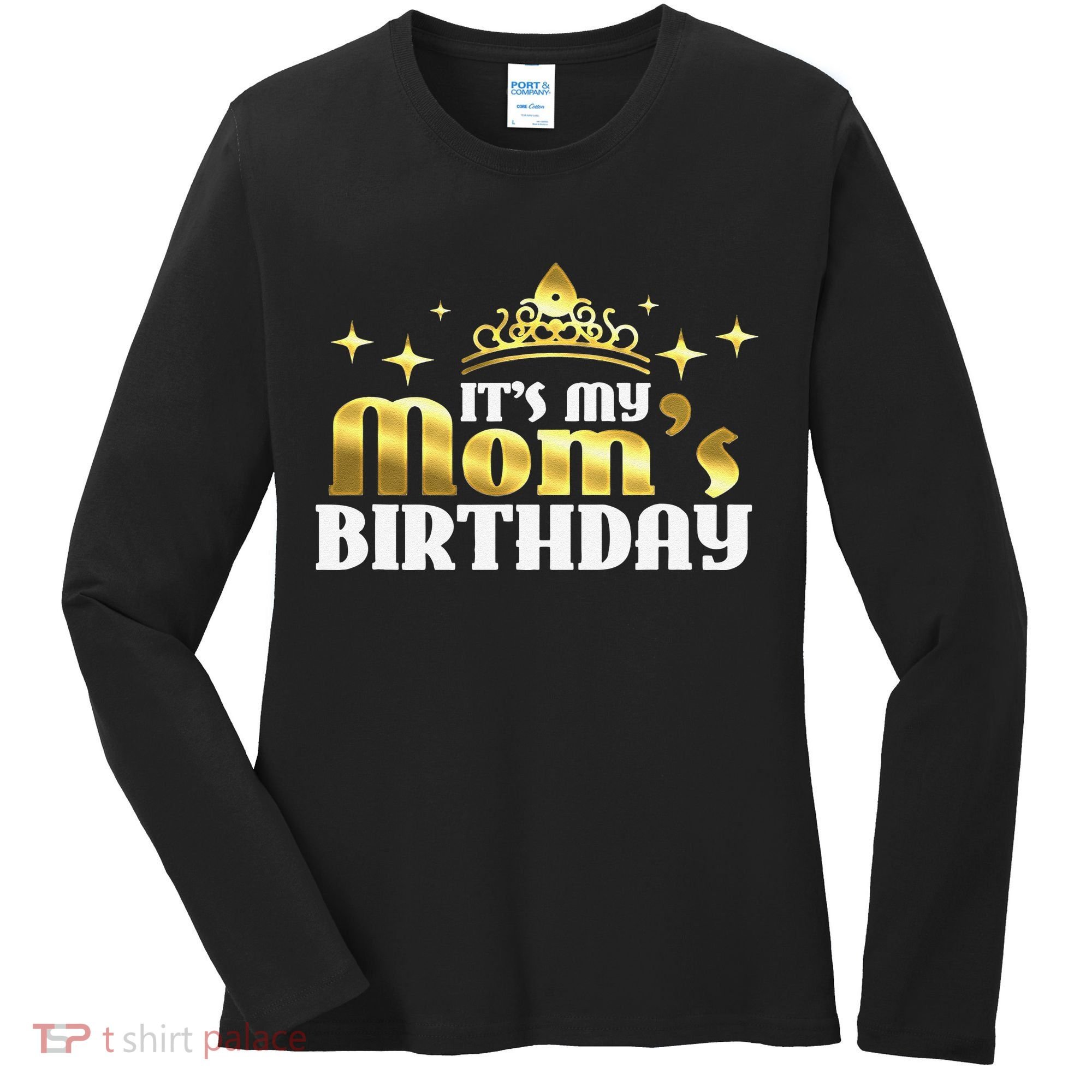 It's My Mom's Birthday Funny Cute Mama Gift For Mothers Women's Long Sleeve Shirt