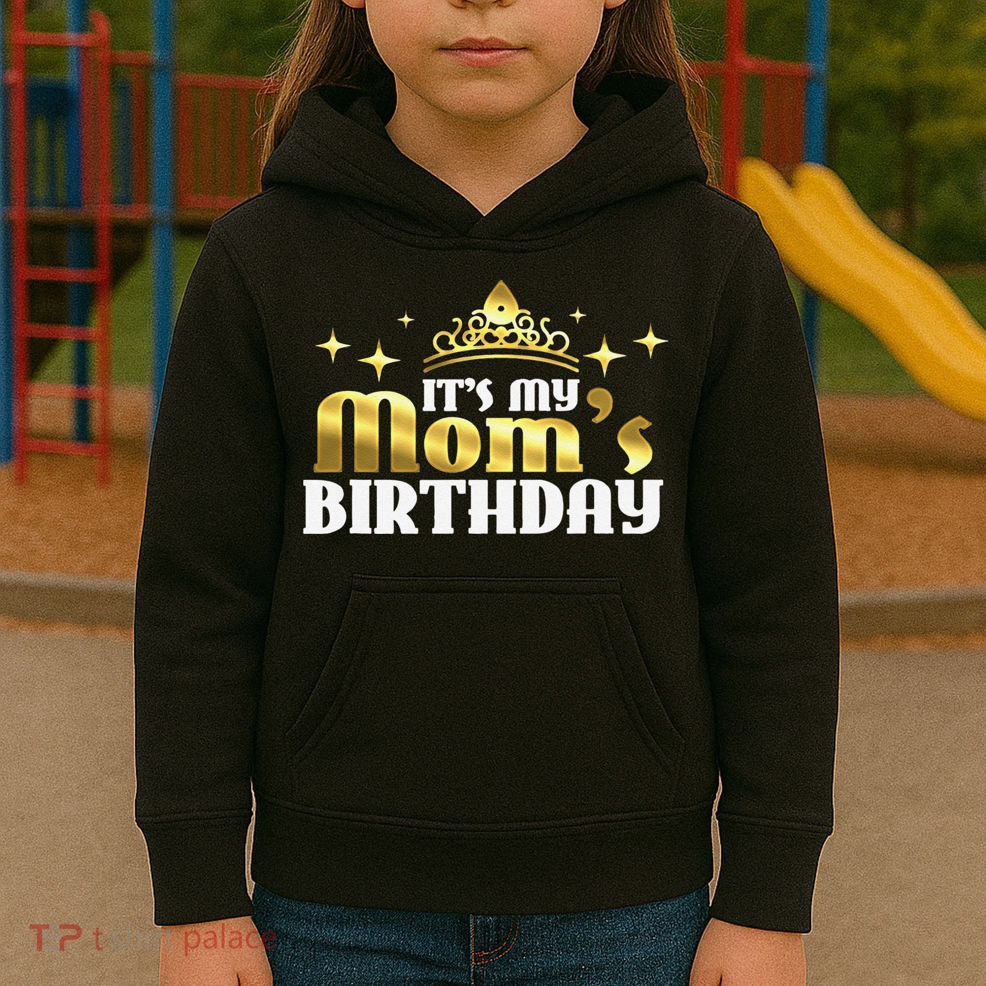 It's My Mom's Birthday Funny Cute Mama Gift For Mothers Kids Hoodie
