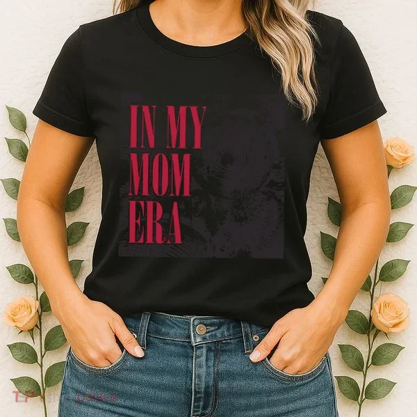 In My Mom Era Women's T-Shirt
