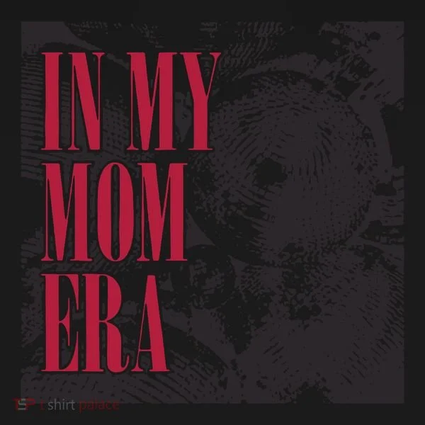 In My Mom Era Women's T-Shirt