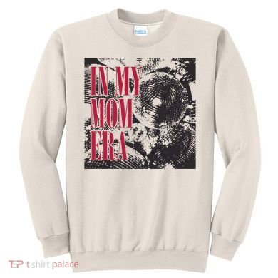 In My Mom Era Sweatshirt