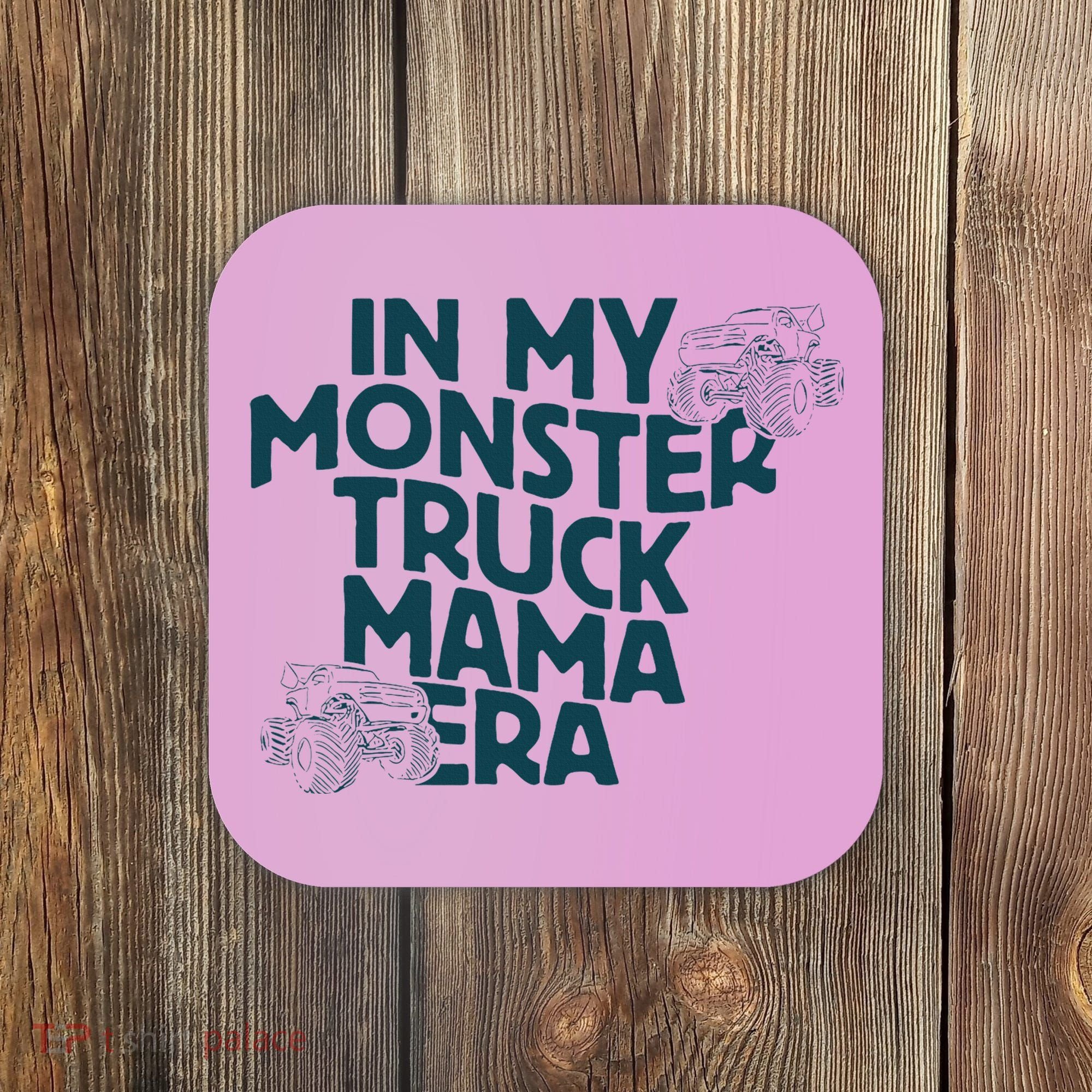 In My Monster Truck Mama Era Coaster