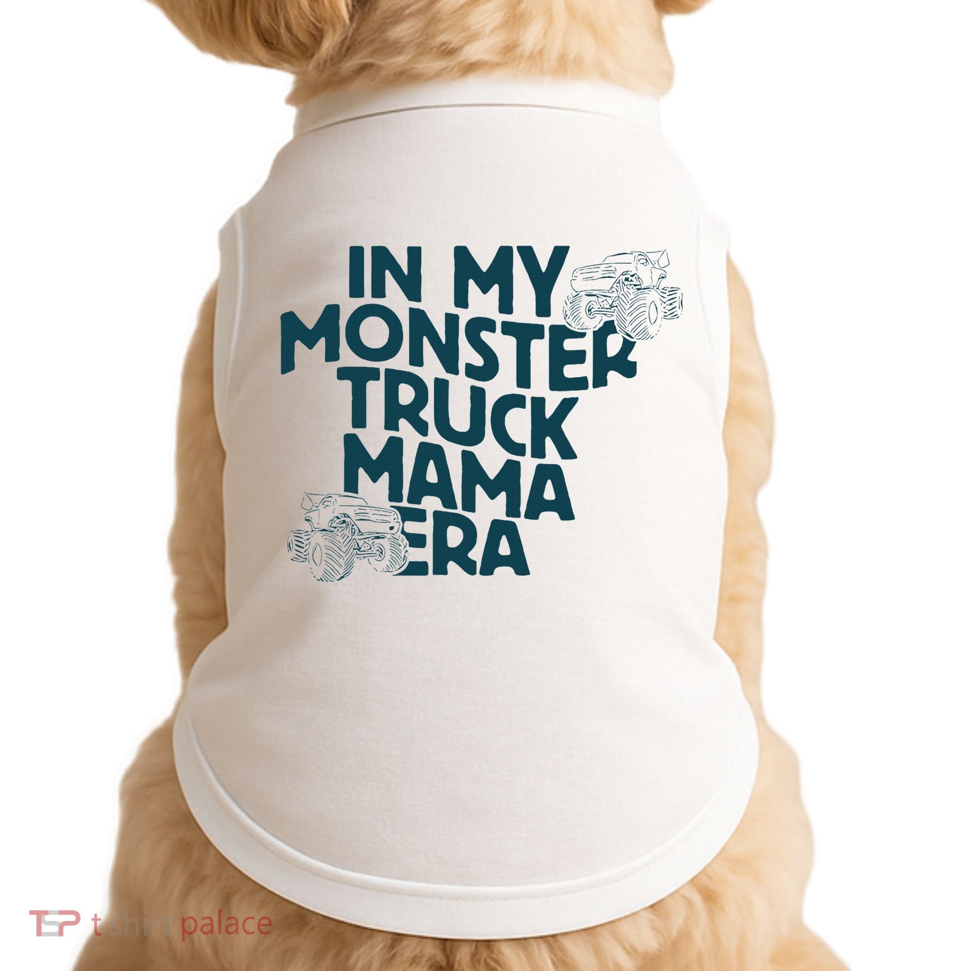 In My Monster Truck Mama Era Doggie Tank
